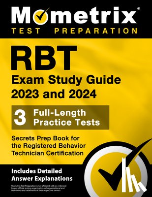 Matthew Bowling - Rbt Exam Study Guide 2023 and 2024 - 3 Full-Length Practice Tests, Secrets Prep Book for the Registered Behavior Technician Certification: [Includes D
