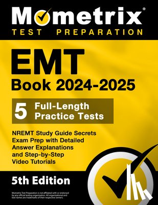 Matthew Bowling - EMT Book 2024-2025 - 5 Full-Length Practice Tests, Nremt Study Guide Secrets Exam Prep with Detailed Answer Explanations and Step-By-Step Video Tutori