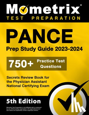 Matthew Bowling - PANCE Prep Study Guide 2023-2024 - 750+ Practice Test Questions, Secrets Review Book for the Physician Assistant National Certifying Exam: [5th Editio