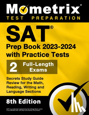 Matthew Bowling - SAT Prep Book 2023-2024 with Practice Tests - 2 Full-Length Exams, Secrets Study Guide Review for the Math, Reading, Writing and Language Sections: [8