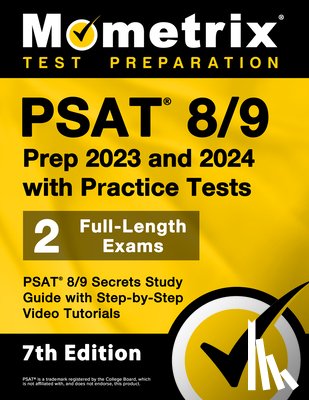 Matthew Bowling - PSAT 8/9 Prep 2023 and 2024 with Practice Tests - 2 Full-Length Exams, PSAT 8/9 Secrets Study Guide with Step-By-Step Video Tutorials: [7th Edition]