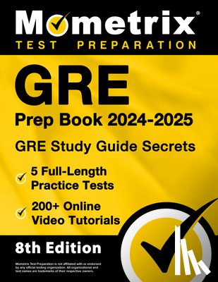 Matthew Bowling - GRE Prep Book 2024-2025 - GRE Study Guide Secrets, 5 Full-Length Practice Tests, 200+ Online Video Tutorials: [8th Edition]