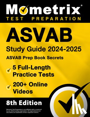 Matthew Bowling - ASVAB Study Guide 2024-2025 - 5 Full-Length Practice Tests, ASVAB Prep Book Secrets, 200+ Online Videos: [8th Edition]