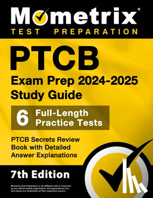 Matthew Bowling - Ptcb Exam Prep 2024-2025 Study Guide - 6 Full-Length Practice Tests, Ptcb Secrets Review Book with Detailed Answer Explanations: [7th Edition]