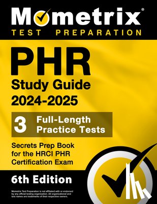 Matthew Bowling - Phr Study Guide 2024-2025 - 3 Full-Length Practice Tests, Secrets Prep Book for the Hrci Phr Certification Exam: [6th Edition]