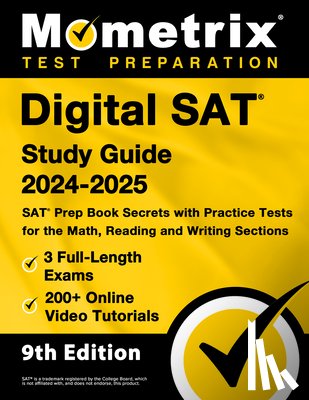 Matthew Bowling - Digital SAT Study Guide 2024-2025 - 3 Full-Length Exams, 200+ Online Video Tutorials, SAT Prep Book Secrets with Practice Tests for the Math, Reading