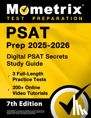 Bowling, Matthew - PSAT Prep 2025-2026 - 3 Full-Length Practice Tests, 200+ Online Video Tutorials, Digital PSAT Secrets Study Guide: [7th Edition]