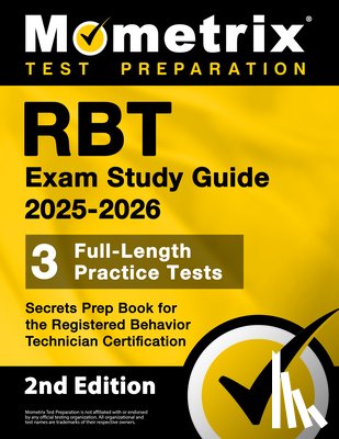 Bowling, Matthew - RBT Exam Study Guide 2025-2026 - 3 Full-Length Practice Tests, Secrets Prep Book for the Registered Behavior Technician Certification: [2nd Edition]