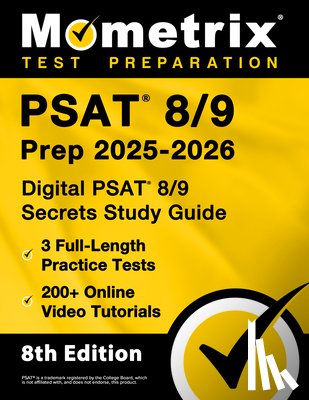 Bowling, Matthew - PSAT 8/9 Prep 2025-2026 - 3 Full-Length Practice Tests, 200+ Online Video Tutorials, Digital PSAT 8/9 Secrets Study Guide: [8th Edition]