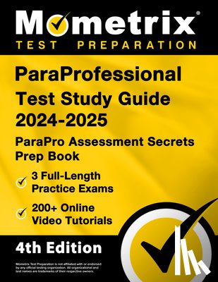 Bowling, Matthew - ParaProfessional Test Study Guide 2024-2025 - 3 Full-Length Practice Exams, 200+ Online Video Tutorials, ParaPro Assessment Secrets Prep Book: [4th Ed