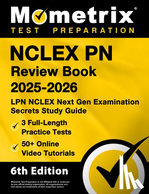 Bowling, Matthew - NCLEX PN Review Book 2025-2026 - 3 Full-Length Practice Tests, 50+ Online Video Tutorials, LPN NCLEX Next Gen Examination Secrets Study Guide: [6th Ed