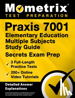Bowling, Matthew - PRAXIS 7001 Elementary Education Multiple Subjects Study Guide - 3 Full-Length Practice Tests, 250+ Online Video Tutorials, Secrets Exam Prep: [Detail