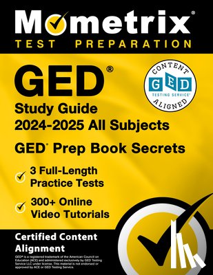 Bowling, Matthew - GED Study Guide 2025-2026 All Subjects - 3 Full-Length Practice Tests, 300+ Online Video Tutorials, GED Prep Book Secrets: [Certified Content Alignmen