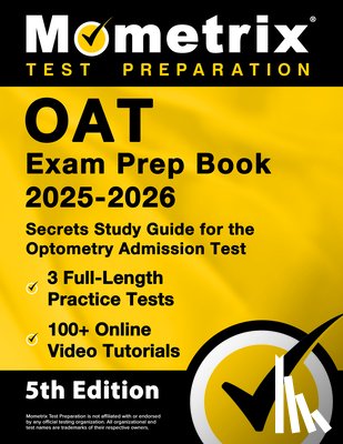 Bowling, Matthew - OAT Exam Prep Book 2025-2026 - 3 Full-Length Practice Tests, 100+ Online Video Tutorials, Secrets Study Guide for Optometry Admission: [5th Edition]