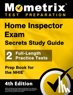 Bowling, Matthew - Home Inspector Exam Secrets Study Guide - 2 Full-Length Practice Tests, Prep Book for the Nhie: [4th Edition]