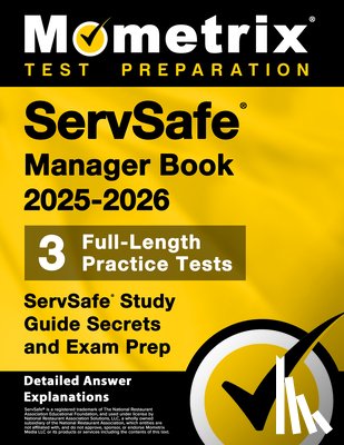 Bowling, Matthew - Servsafe Manager Book 2025-2026 - 3 Full-Length Practice Tests, Servsafe Study Guide Secrets and Exam Prep: [Detailed Answer Explanations]