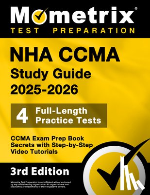 Bowling, Matthew - Nha Ccma Study Guide 2025-2026 - 4 Full-Length Practice Tests, Ccma Exam Prep Book Secrets with Step-By-Step Video Tutorials: [3rd Edition]