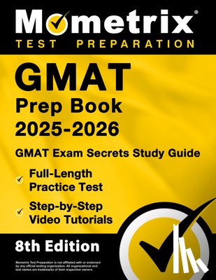 Bowling, Matthew - GMAT Prep Book 2025-2026 - GMAT Exam Secrets Study Guide, Full-Length Practice Test, Step-By-Step Video Tutorials: [8th Edition]