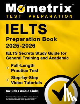Bowling, Matthew - Ielts Preparation Book 2025-2026 - Ielts Secrets Study Guide for General Training and Academic, Full-Length Practice Test, Step-By-Step Video Tutorial