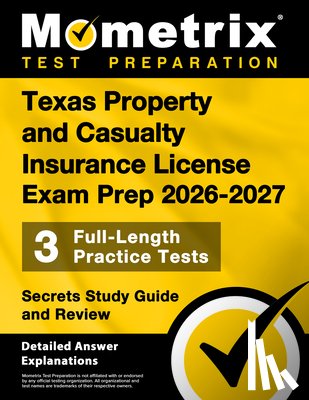Bowling, Matthew - Texas Property and Casualty Insurance License Exam Prep 2026-2027 - 3 Full-Length Practice Tests, Secrets Study Guide and Review: [Detailed Answer Exp
