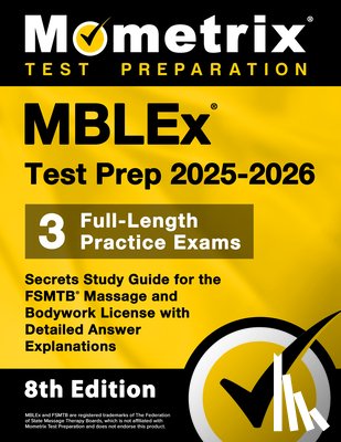 Bowling, Matthew - Mblex Test Prep 2025-2026 - 3 Full-Length Practice Exams, Secrets Study Guide for the Fsmtb Massage and Bodywork License with Detailed Answer Explanat