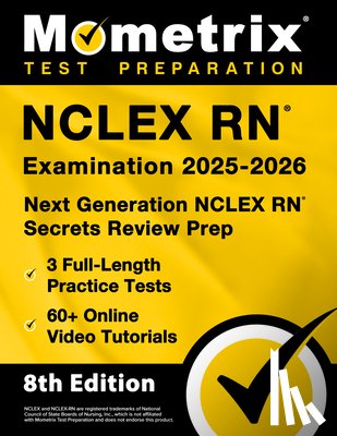 Bowling, Matthew - NCLEX RN Examination 2025-2026 - 3 Full-Length Practice Tests, 60+ Online Video Tutorials, Next Generation NCLEX RN Secrets Review Prep: [8th Edition]