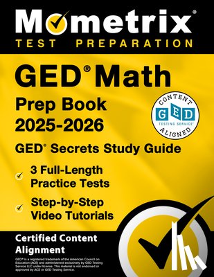 Bowling, Matthew - GED Math Prep Book 2025-2026 - GED Secrets Study Guide, 3 Full-Length Practice Tests, Step-By-Step Video Tutorials: [Certified Content Alignment]