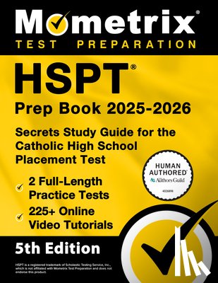 Bowling, Matthew - HSPT Prep Book 2025-2026 - 2 Full-Length Practice Tests, 225+ Online Video Tutorials, Secrets Study Guide for the Catholic High School Placement Test: