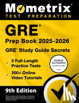 Bowling, Matthew - GRE Prep Book 2025-2026 - 5 Full-Length Practice Tests, 200+ Online Video Tutorials, GRE Study Guide Secrets: [9th Edition]