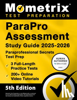 Bowling, Matthew - Parapro Assessment Study Guide 2025-2026 - 3 Full-Length Practice Tests, 200+ Online Video Tutorials, Paraprofessional Secrets Test Prep: [5th Edition