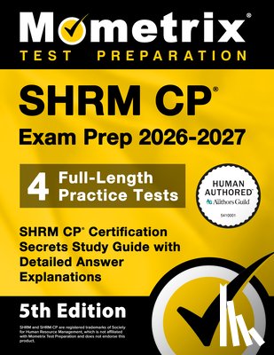 Bowling, Matthew - Shrm Cp Exam Prep 2026-2027 - 4 Full-Length Practice Tests, Shrm Cp Certification Secrets Study Guide with Detailed Answer Explanations: [5th Edition]
