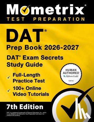 Bowling, Matthew - DAT Prep Book 2026-2027 - DAT Exam Secrets Study Guide, Full-Length Practice Test, 100+ Online Video Tutorials: [7th Edition]
