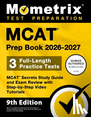 Bowling, Matthew - MCAT Prep Book 2026-2027 - 3 Full-Length Practice Tests, MCAT Secrets Study Guide and Exam Review with Step-By-Step Video Tutorials: [9th Edition]
