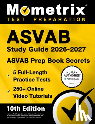 Bowling, Matthew - ASVAB Study Guide 2026-2027 - 5 Full-Length Practice Tests, 250+ Online Video Tutorials, ASVAB Prep Book Secrets: [10th Edition]