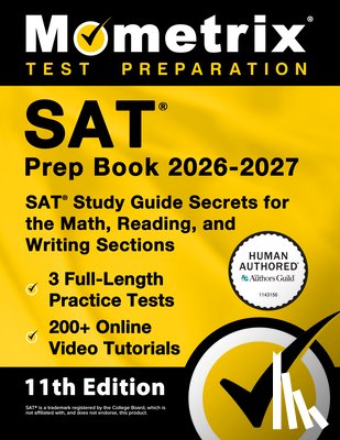 Bowling, Matthew - SAT Prep Book 2026-2027 - 3 Full-Length Practice Tests, 200+ Online Video Tutorials, SAT Study Guide Secrets for the Math, Reading, and Writing Sectio