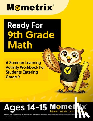 Bowling, Matthew - Ready For 9th Grade Math: A Summer Learning Activity Workbook For Students Entering Grade 9 [Ages 14-15]