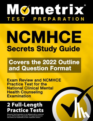 Mometrix - Ncmhce Secrets Study Guide 2024-2025 - Exam Review and Ncmhce Practice Test for the National Clinical Mental Health Counseling Examination: [2nd Editi
