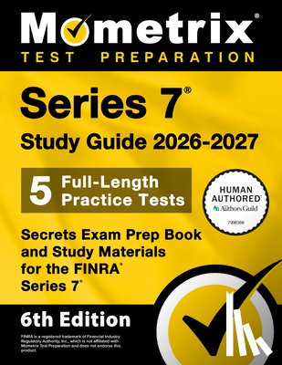 Bowling, Matthew - Series 7 Study Guide 2026-2027 - 5 Full-Length Practice Tests, Secrets Exam Prep Book and Study Materials for the Finra Series 7: [6th Edition]