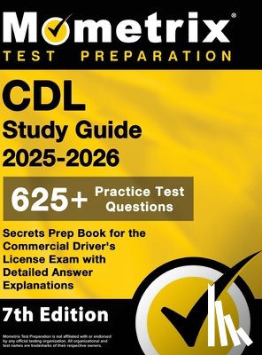 Bowling, Matthew - CDL Study Guide 2025-2026 - 650+ Practice Test Questions, Secrets Prep Book for the Commercial Driver's License Exam with Detailed Answer Explanations
