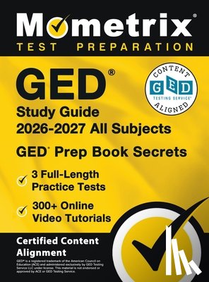 Bowling, Matthew - GED Study Guide 2026-2027 All Subjects - 3 Full-Length Practice Tests, 300+ Online Video Tutorials, GED Prep Book Secrets: [Certified Content Alignmen
