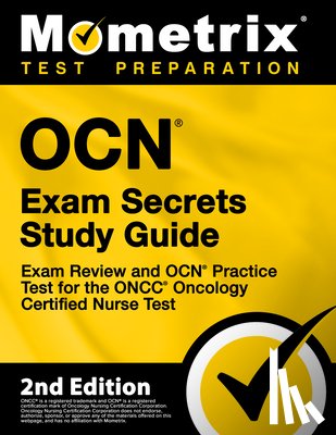 Mometrix - OCN Exam Secrets Study Guide - Exam Review and OCN Practice Test for the ONCC Oncology Certified Nurse Test: [2nd Edition]