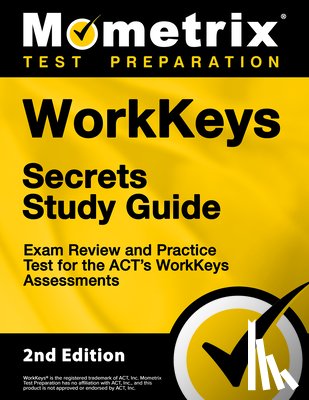 Mometrix Test Prep - Workkeys Secrets Study Guide - Exam Review and Practice Test for the Act's Workkeys Assessments: [2nd Edition]