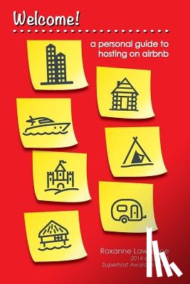 Lawrence, Roxanne V. - Welcome A Personal Guide to Hosting on Airbnb