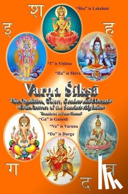 Freund, Peter F. - Varna Shiksha: The Qualities, Colors, Genders and Devatas of the Letters of the Sanskrit Alphabet