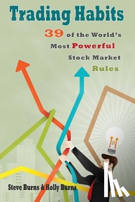 Burns, Holly - Trading Habits: 39 of the World's Most Powerful Stock Market Rules