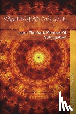 Kadmon, Baal - Vashikaran Magick: Learn The Dark Mantras of Subjugation