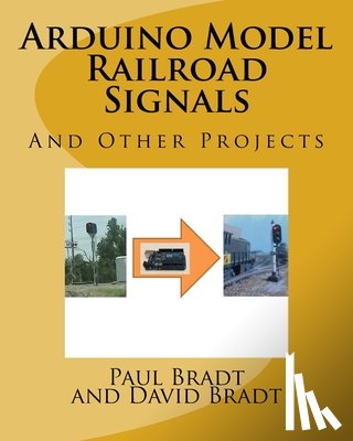 Bradt, David Jay - Arduino Model Railroad Signals: And Other Projects