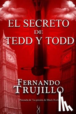 Trujillo, Fernando - El secreto de Tedd y Todd