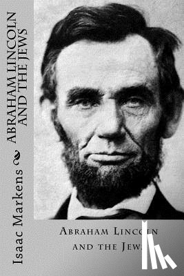Markens, Isaac - Abraham Lincoln and the Jews
