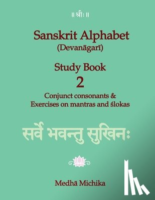 Michika, Medha - Sanskrit Alphabet (Devanagari) Study Book Volume 2 Conjunct consonants & Exercises on mantras and slokas